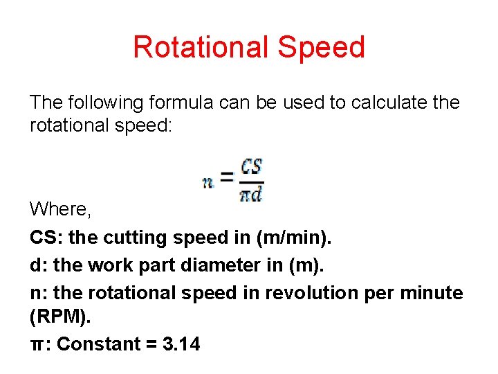 Rotational Speed The following formula can be used to calculate the rotational speed: Where,