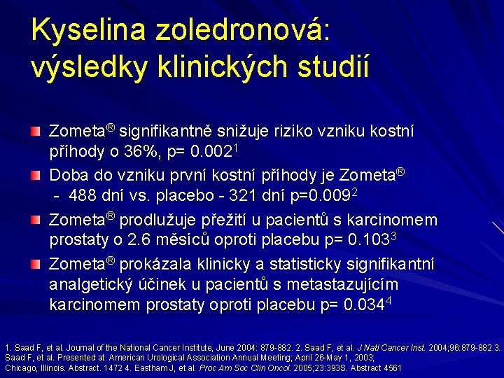 Kyselina zoledronová: výsledky klinických studií Zometa® signifikantně snižuje riziko vzniku kostní příhody o 36%,