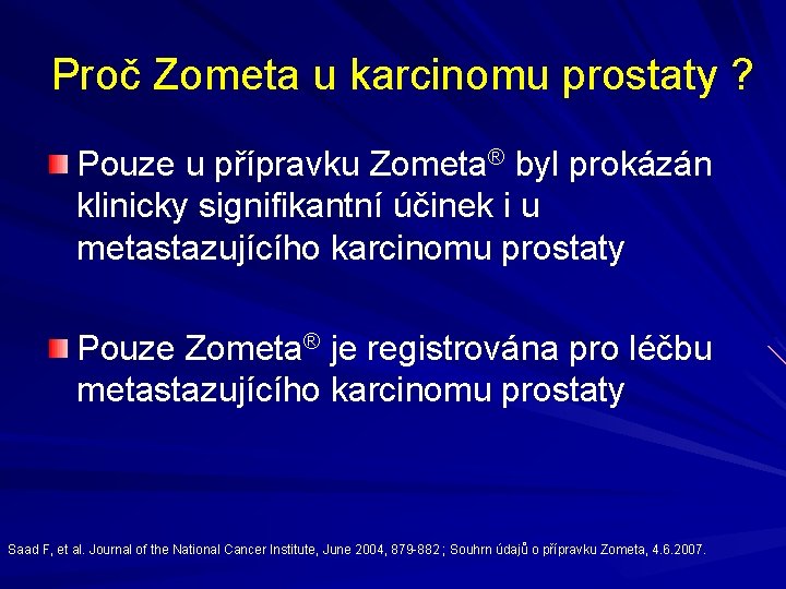 Proč Zometa u karcinomu prostaty ? Pouze u přípravku Zometa® byl prokázán klinicky signifikantní