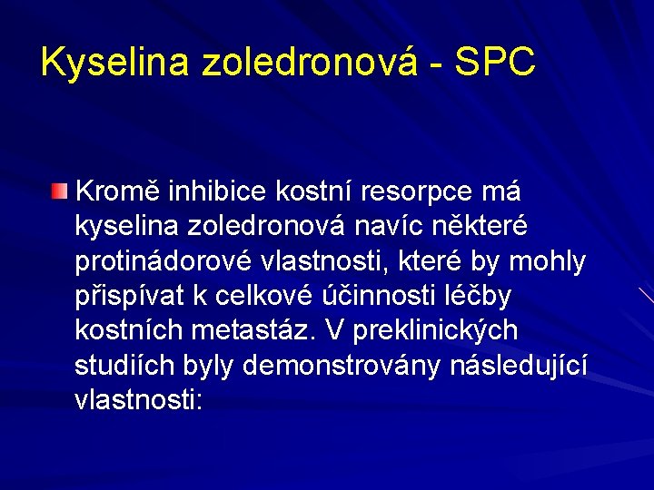 Kyselina zoledronová - SPC Kromě inhibice kostní resorpce má kyselina zoledronová navíc některé protinádorové