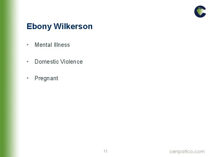 Ebony Wilkerson • Mental Illness • Domestic Violence • Pregnant 13 Ebony Wilkerson • Mental Illness • Domestic Violence • Pregnant 13