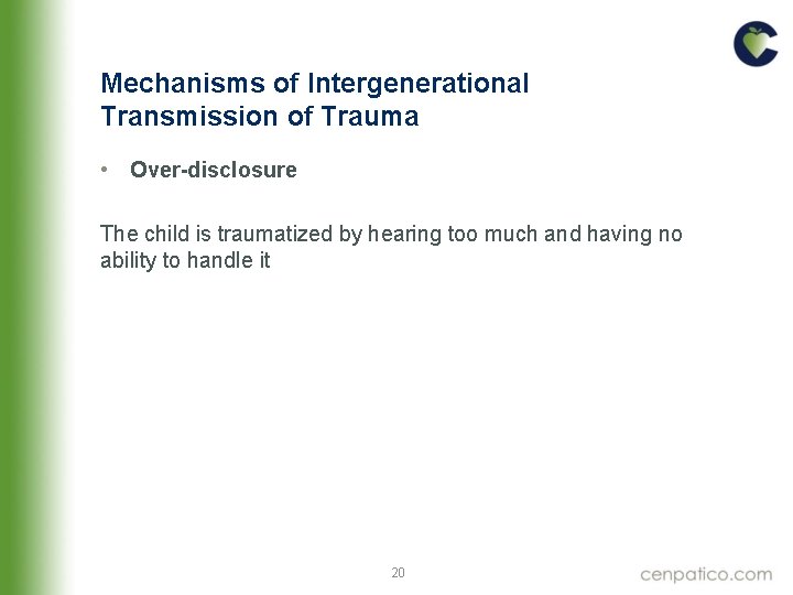 Mechanisms of Intergenerational Transmission of Trauma • Over-disclosure The child is traumatized by hearing Mechanisms of Intergenerational Transmission of Trauma • Over-disclosure The child is traumatized by hearing