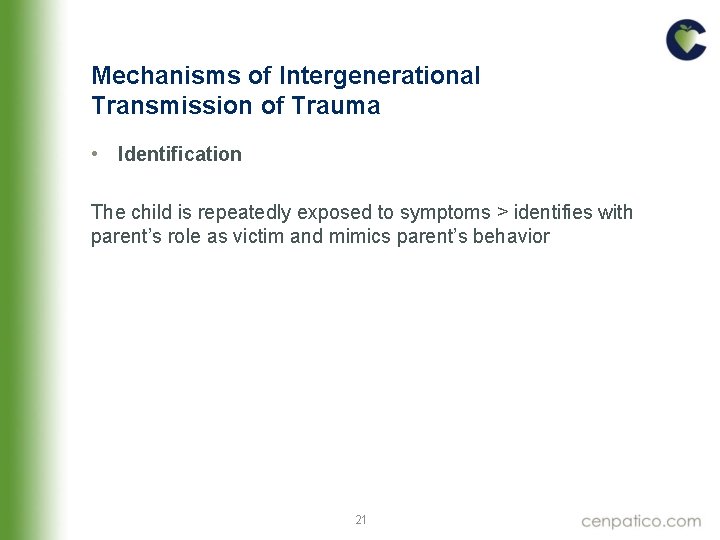 Mechanisms of Intergenerational Transmission of Trauma • Identification The child is repeatedly exposed to Mechanisms of Intergenerational Transmission of Trauma • Identification The child is repeatedly exposed to