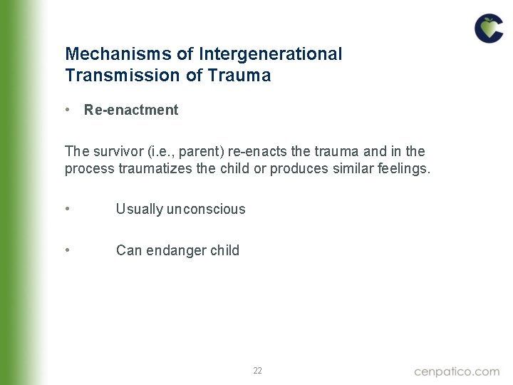 Mechanisms of Intergenerational Transmission of Trauma • Re-enactment The survivor (i. e. , parent) Mechanisms of Intergenerational Transmission of Trauma • Re-enactment The survivor (i. e. , parent)