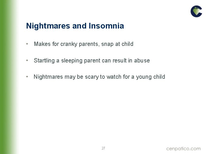 Nightmares and Insomnia • Makes for cranky parents, snap at child • Startling a Nightmares and Insomnia • Makes for cranky parents, snap at child • Startling a