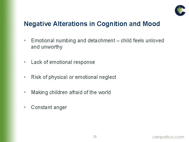 Negative Alterations in Cognition and Mood • Emotional numbing and detachment – child feels Negative Alterations in Cognition and Mood • Emotional numbing and detachment – child feels