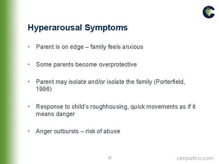 Hyperarousal Symptoms • Parent is on edge – family feels anxious • Some parents Hyperarousal Symptoms • Parent is on edge – family feels anxious • Some parents