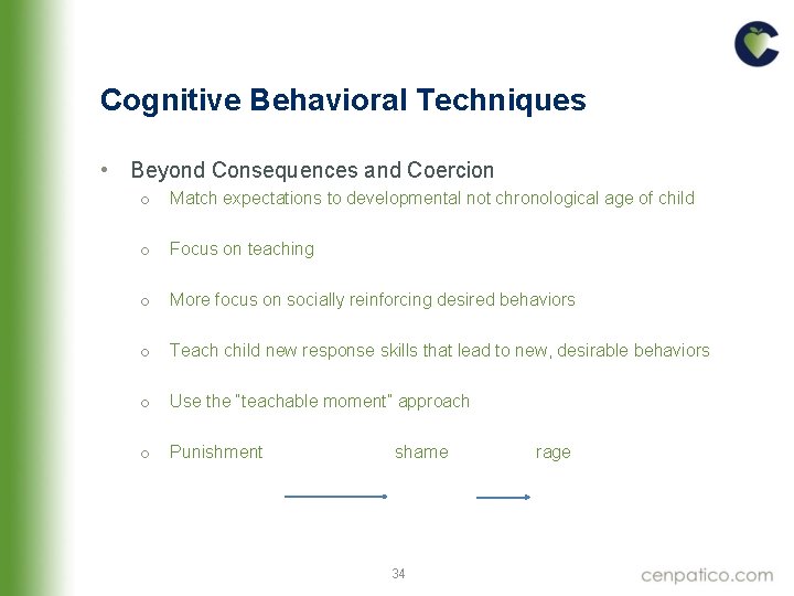 Cognitive Behavioral Techniques • Beyond Consequences and Coercion o Match expectations to developmental not Cognitive Behavioral Techniques • Beyond Consequences and Coercion o Match expectations to developmental not