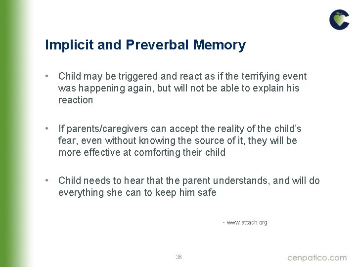 Implicit and Preverbal Memory • Child may be triggered and react as if the Implicit and Preverbal Memory • Child may be triggered and react as if the