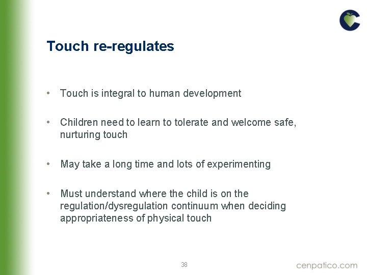 Touch re-regulates • Touch is integral to human development • Children need to learn Touch re-regulates • Touch is integral to human development • Children need to learn