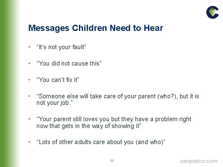 Messages Children Need to Hear • “It’s not your fault” • “You did not Messages Children Need to Hear • “It’s not your fault” • “You did not