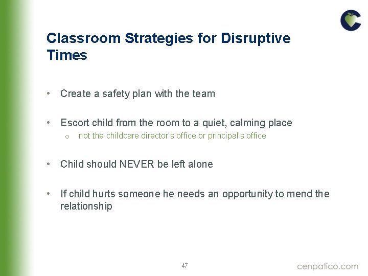 Classroom Strategies for Disruptive Times • Create a safety plan with the team • Classroom Strategies for Disruptive Times • Create a safety plan with the team •