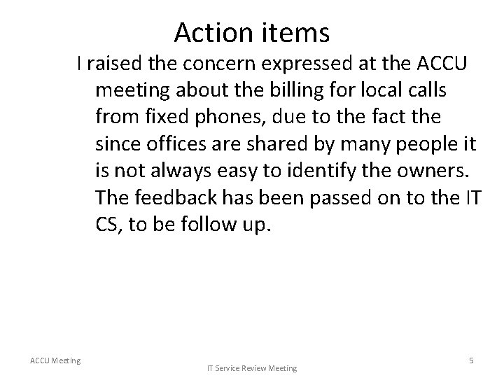 Action items I raised the concern expressed at the ACCU meeting about the billing
