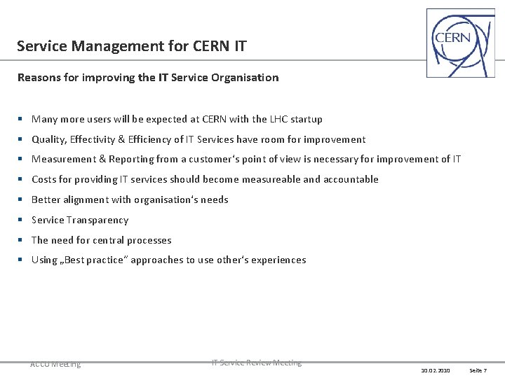 Service Management for CERN IT Reasons for improving the IT Service Organisation § Many