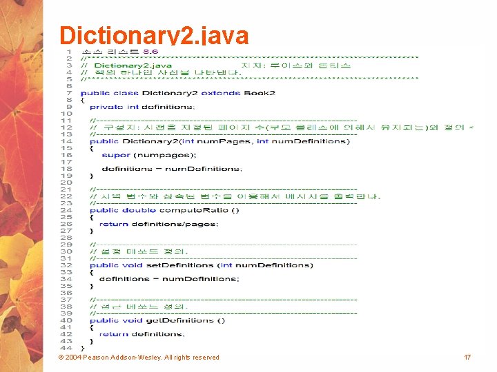 Dictionary 2. java © 2004 Pearson Addison-Wesley. All rights reserved 17 
