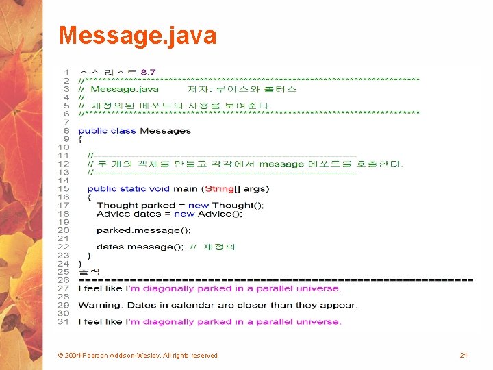Message. java © 2004 Pearson Addison-Wesley. All rights reserved 21 