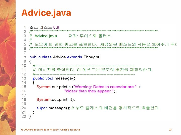 Advice. java © 2004 Pearson Addison-Wesley. All rights reserved 23 