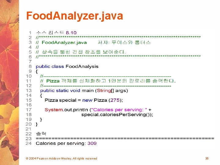 Food. Analyzer. java © 2004 Pearson Addison-Wesley. All rights reserved 36 