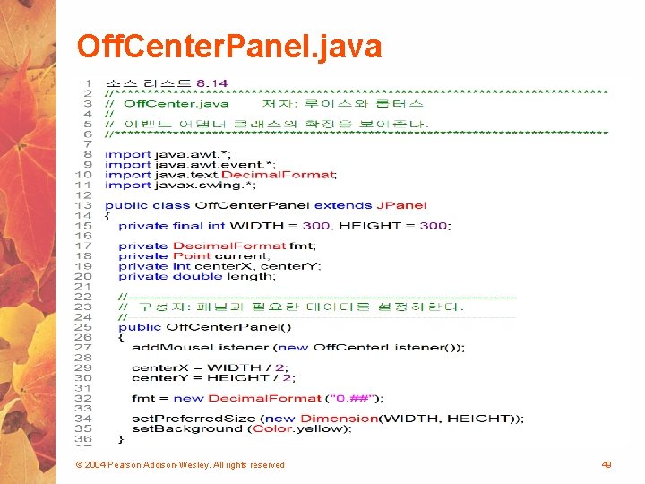 Off. Center. Panel. java © 2004 Pearson Addison-Wesley. All rights reserved 49 