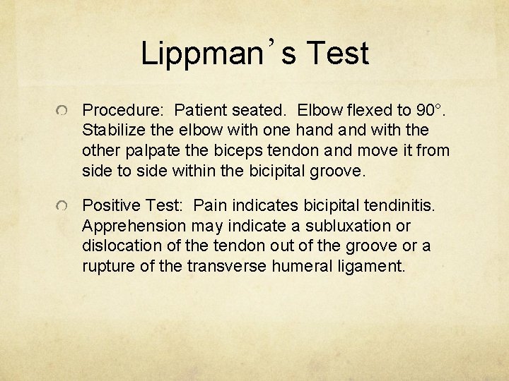 Lippman’s Test Procedure: Patient seated. Elbow flexed to 90°. Stabilize the elbow with one