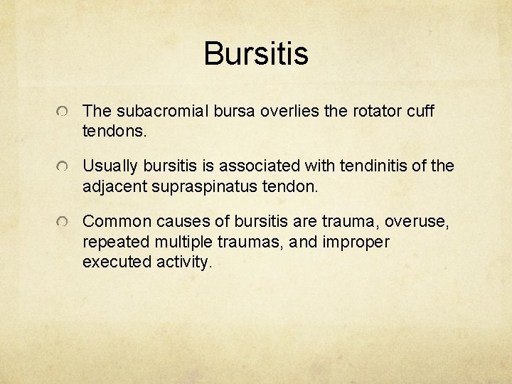Bursitis The subacromial bursa overlies the rotator cuff tendons. Usually bursitis is associated with