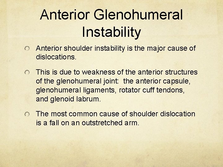 Anterior Glenohumeral Instability Anterior shoulder instability is the major cause of dislocations. This is