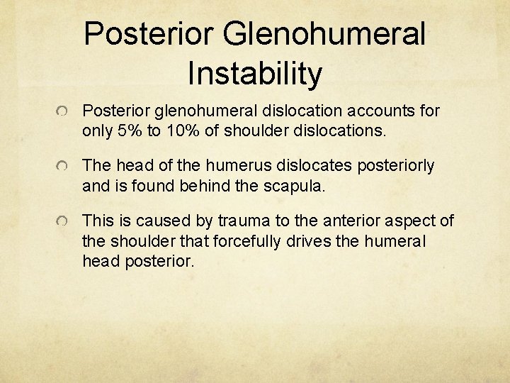 Posterior Glenohumeral Instability Posterior glenohumeral dislocation accounts for only 5% to 10% of shoulder