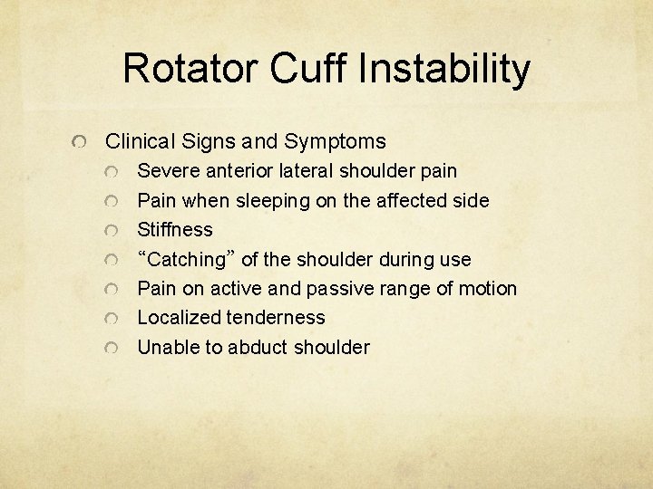 Rotator Cuff Instability Clinical Signs and Symptoms Severe anterior lateral shoulder pain Pain when