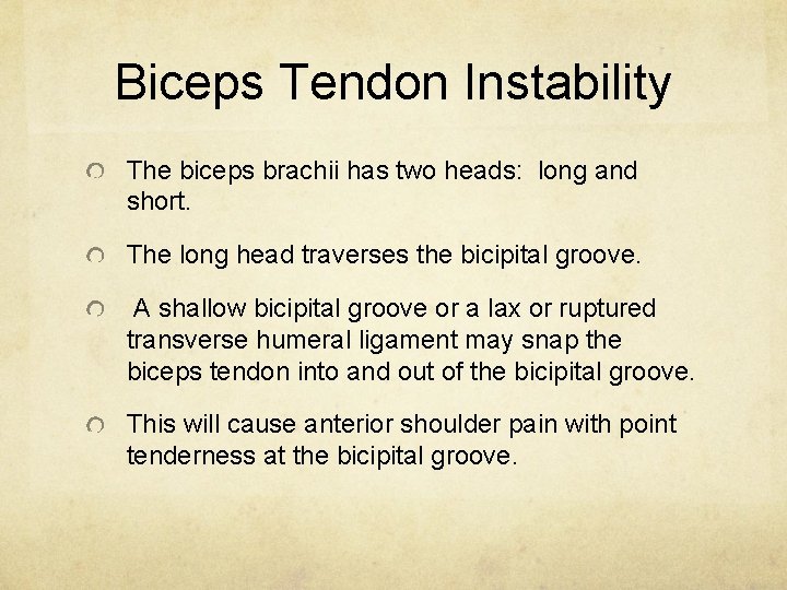 Biceps Tendon Instability The biceps brachii has two heads: long and short. The long