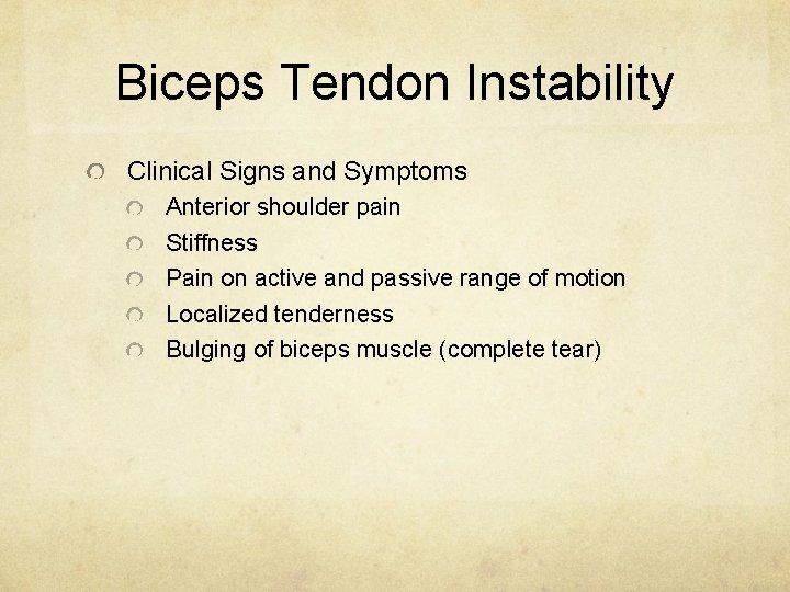 Biceps Tendon Instability Clinical Signs and Symptoms Anterior shoulder pain Stiffness Pain on active
