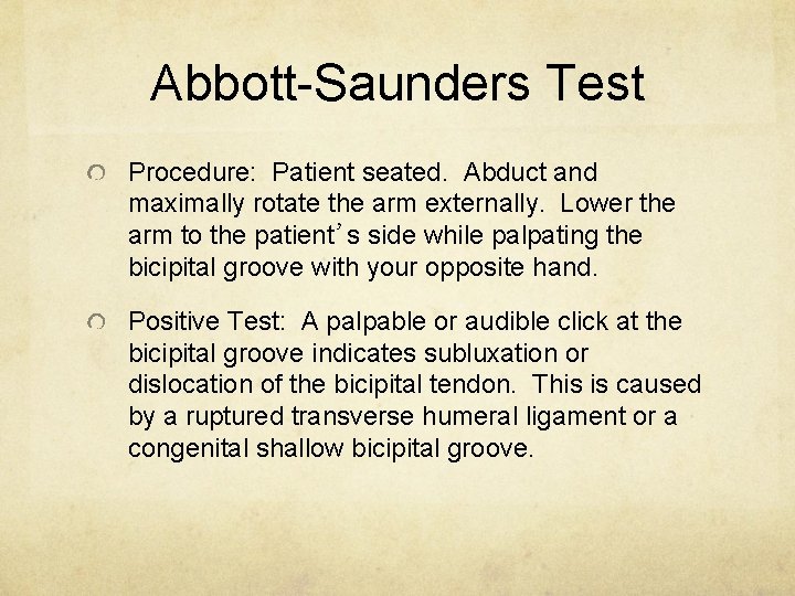 Abbott-Saunders Test Procedure: Patient seated. Abduct and maximally rotate the arm externally. Lower the