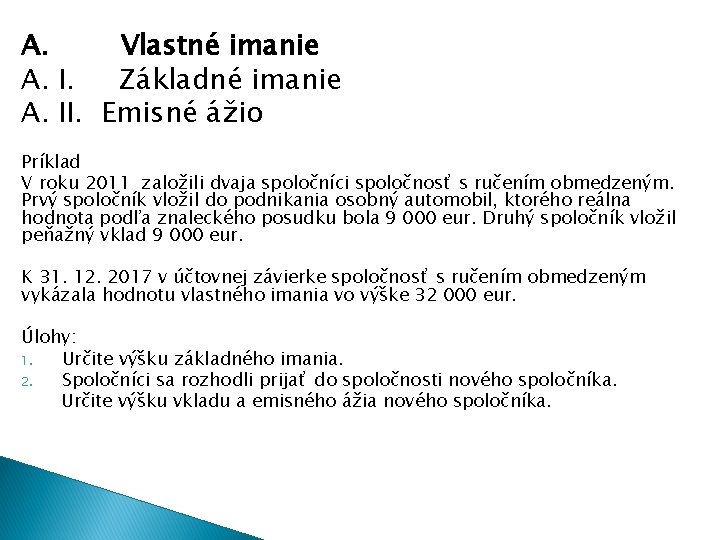 A. Vlastné imanie A. I. Základné imanie A. II. Emisné ážio Príklad V roku