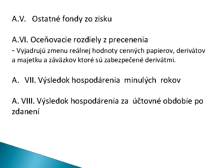 A. V. Ostatné fondy zo zisku A. VI. Oceňovacie rozdiely z precenenia - Vyjadrujú