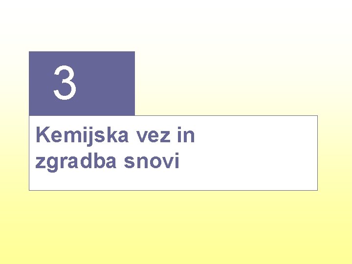3 Kemijska vez in zgradba snovi 