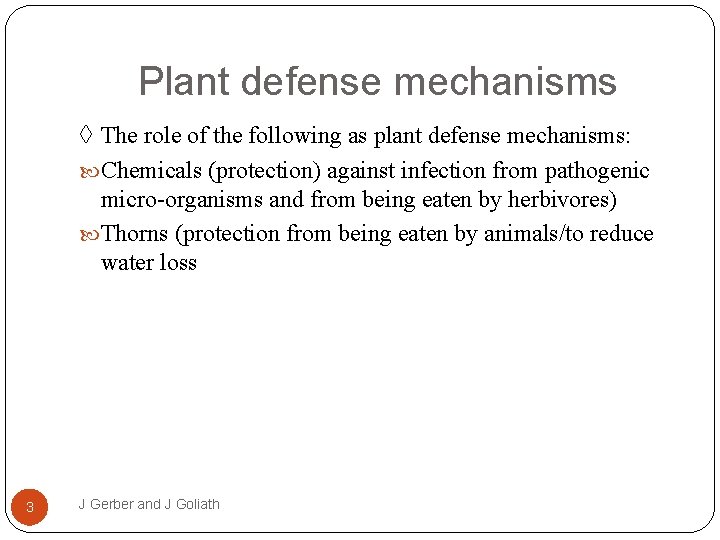 Plant defense mechanisms ◊ The role of the following as plant defense mechanisms: Chemicals