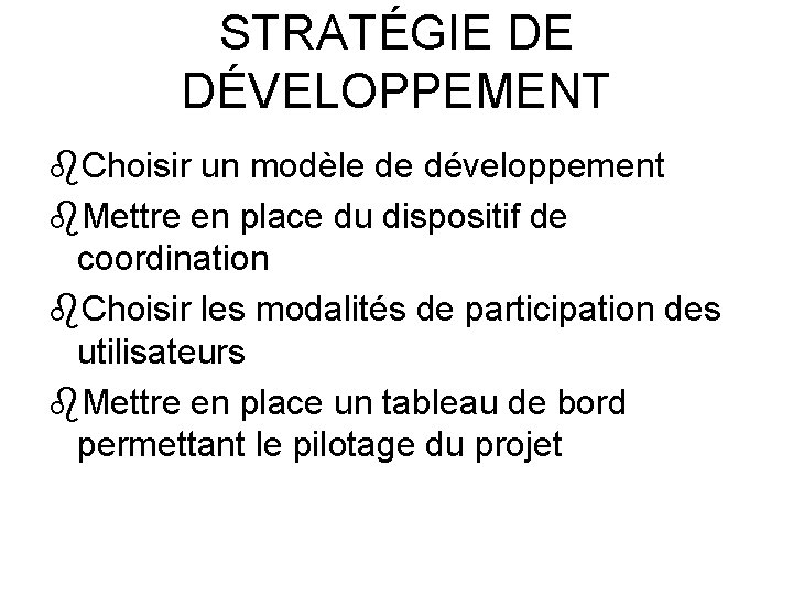 STRATÉGIE DE DÉVELOPPEMENT Choisir un modèle de développement Mettre en place du dispositif de