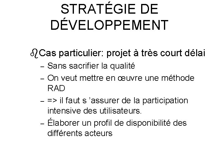 STRATÉGIE DE DÉVELOPPEMENT Cas particulier: projet à très court délai – – Sans sacrifier