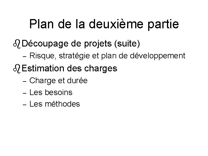 Plan de la deuxième partie Découpage de projets (suite) – Risque, stratégie et plan