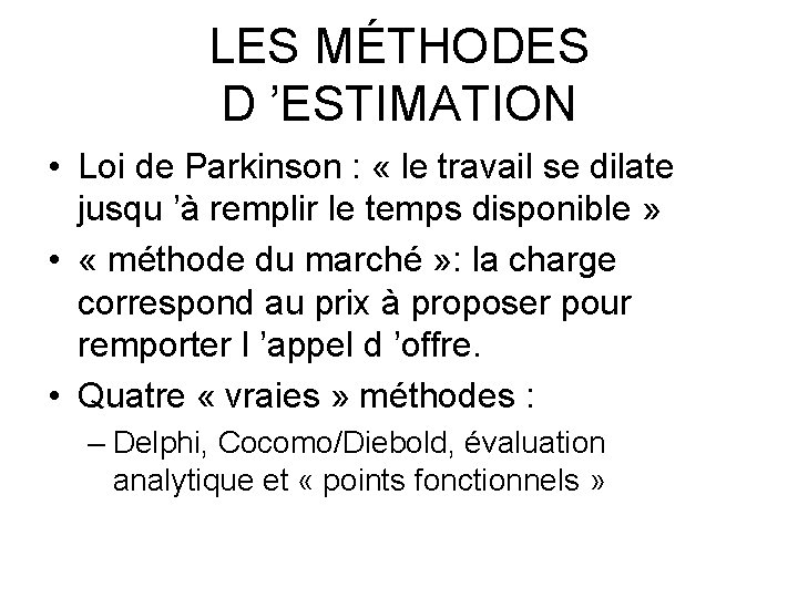 LES MÉTHODES D ’ESTIMATION • Loi de Parkinson : « le travail se dilate