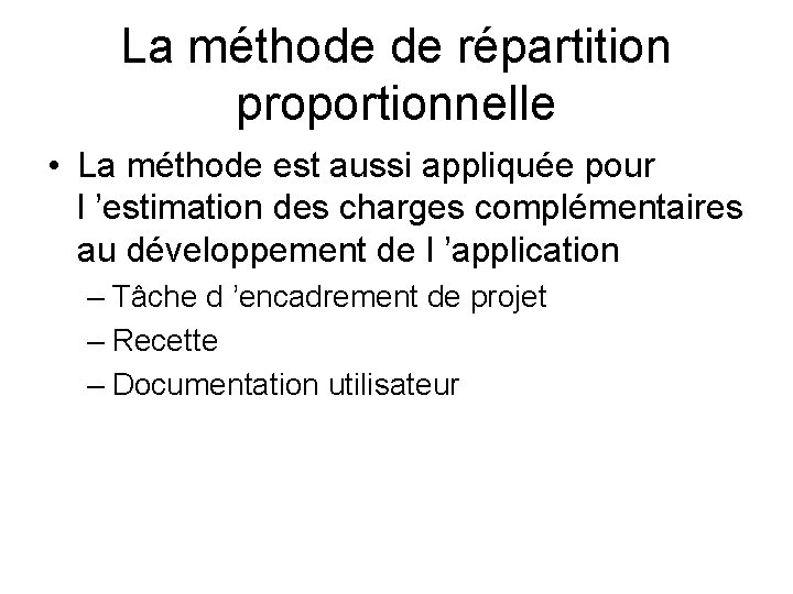 La méthode de répartition proportionnelle • La méthode est aussi appliquée pour l ’estimation