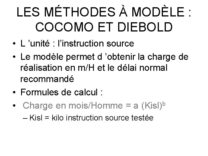 LES MÉTHODES À MODÈLE : COCOMO ET DIEBOLD • L ’unité : l’instruction source