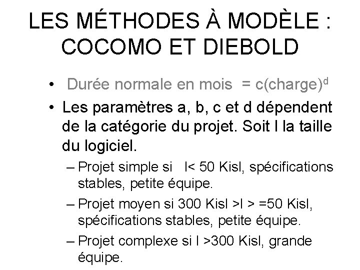 LES MÉTHODES À MODÈLE : COCOMO ET DIEBOLD • Durée normale en mois =