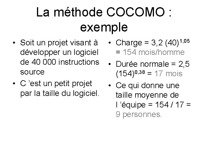 La méthode COCOMO : exemple • Soit un projet visant à • Charge =