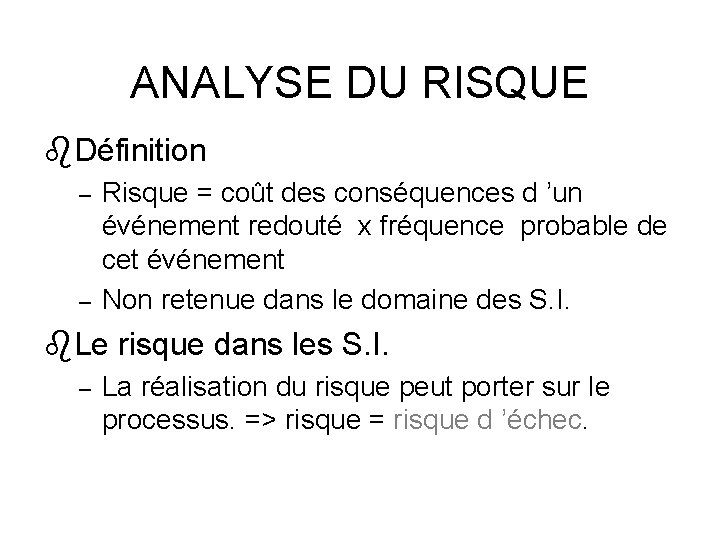 ANALYSE DU RISQUE Définition – – Risque = coût des conséquences d ’un événement