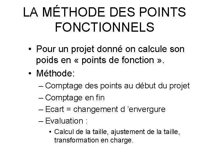 LA MÉTHODE DES POINTS FONCTIONNELS • Pour un projet donné on calcule son poids