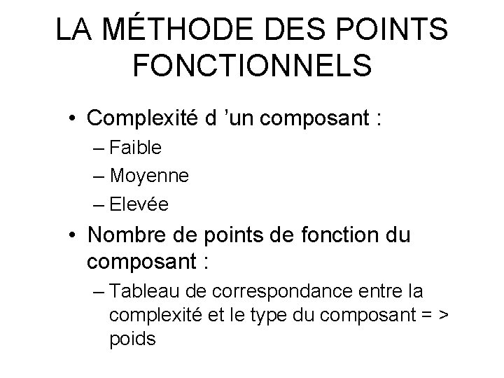 LA MÉTHODE DES POINTS FONCTIONNELS • Complexité d ’un composant : – Faible –