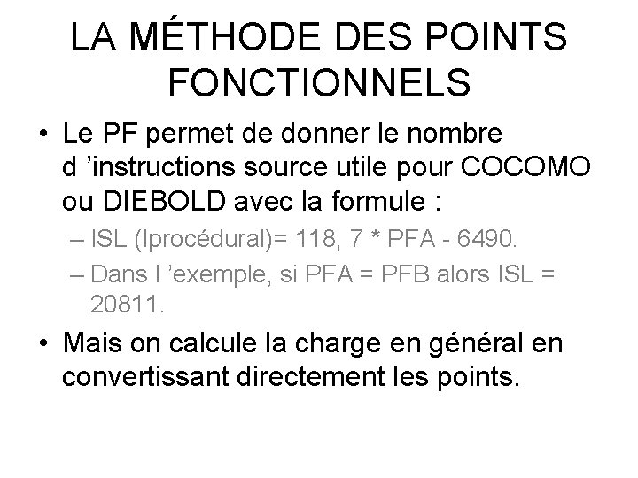 LA MÉTHODE DES POINTS FONCTIONNELS • Le PF permet de donner le nombre d