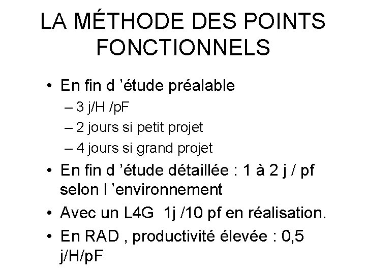 LA MÉTHODE DES POINTS FONCTIONNELS • En fin d ’étude préalable – 3 j/H