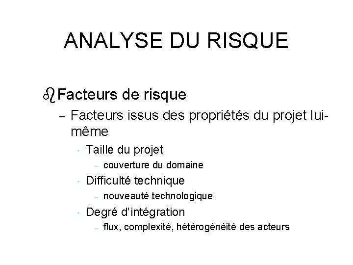 ANALYSE DU RISQUE Facteurs de risque – Facteurs issus des propriétés du projet luimême