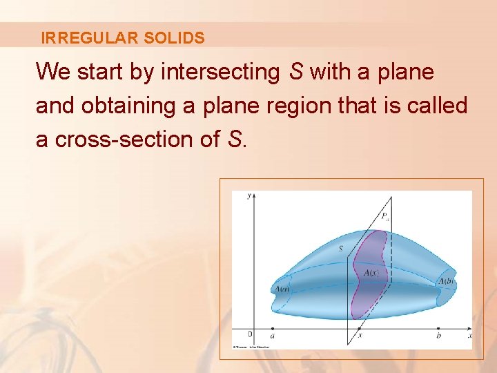 IRREGULAR SOLIDS We start by intersecting S with a plane and obtaining a plane